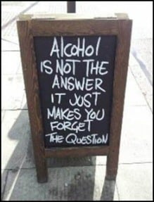 Alcohol is not the answer sign