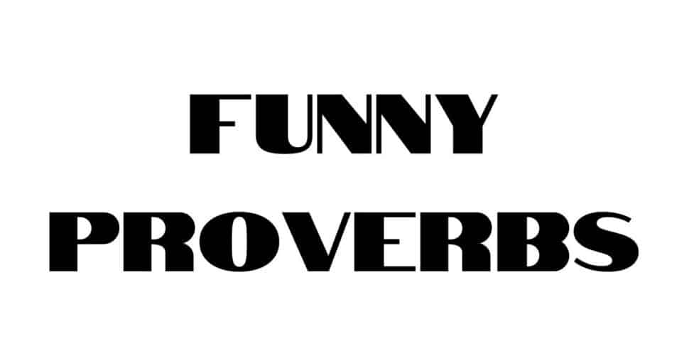 Funny Proverbs
