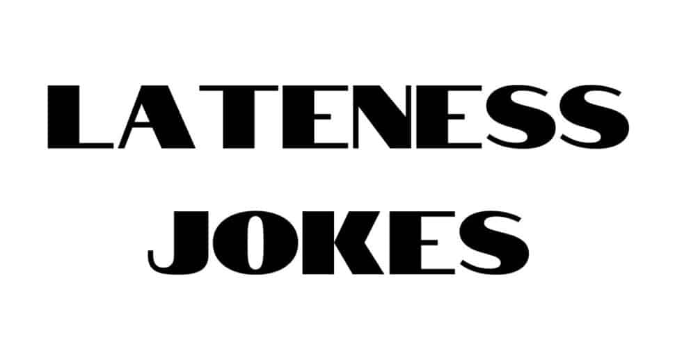 Lateness Jokes