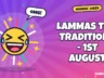 Lammas Tide Traditions - 1st August