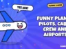 Funny Planes, Pilots, Cabin Crew and Airports