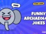 Funny Archaeology Jokes