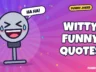 Witty Funny Quotes